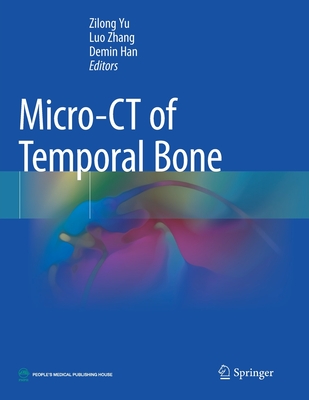 Micro-CT of Temporal Bone - Yu, Zilong (Editor), and Zhang, Luo (Editor), and Han, Demin (Editor)