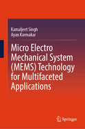 Micro Electro Mechanical System (Mems) Technology for Multifaceted Applications