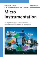 Micro Instrumentation: For High Throughput Experimentation and Process Intensification - A Tool for PAT - Koch, Melvin V (Editor), and VandenBussche, Kurt M (Editor), and Chrisman, Ray W (Editor)