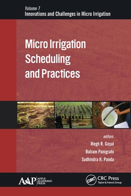 Micro Irrigation Scheduling and Practices - Goyal, Megh R (Editor), and Panigrahi, Balram (Editor), and Panda, Sudhindra N (Editor)