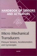 Micro Mechanical Transducers: Pressure Sensors, Accelerometers and Gyroscopes Volume 8 - Bao, Min-Hang, and Middelhoek, S (Editor)