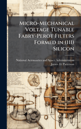 Micro-Mechanical Voltage Tunable Fabry-Perot Filters Formed in (111) Silicon