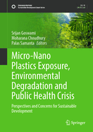 Micro-Nano Plastics Exposure, Environmental Degradation and Public Health Crisis: Perspectives and Concerns for Sustainable Development