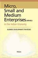 Micro, Small and Medium Enterprises (Msmes) in the Indian Economy: Business Development Strategies