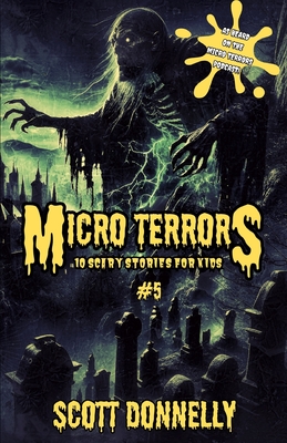 Micro Terrors: 10 Scary Stories for Kids (Volume #5) - Donnelly, Scott