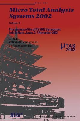 Micro Total Analysis Systems 2002: Volume 1 - Baba, Yoshinobu (Editor), and Shoji, Shuichi (Editor), and Berg, Albert Van Den (Editor)