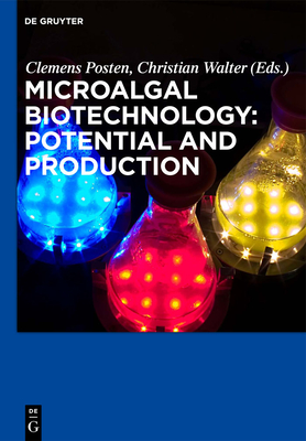 Microalgal Biotechnology: Potential and Production - Posten, Clemens (Editor), and Walter, Christian (Editor)