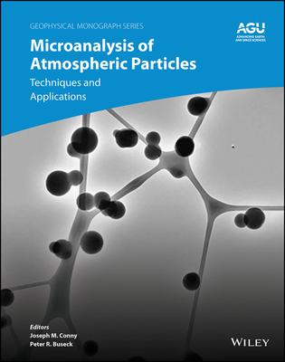 Microanalysis of Atmospheric Particles: Techniques and Applications - Conny, Joseph M. (Editor), and Buseck, Peter R. (Editor)