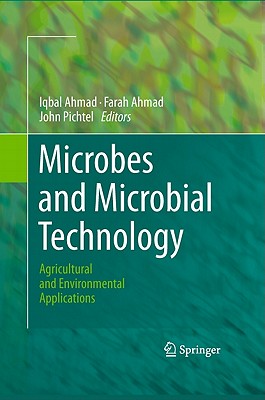 Microbes and Microbial Technology: Agricultural and Environmental Applications - Ahmad, Iqbal (Editor), and Ahmad, Farah (Editor), and Pichtel, John (Editor)