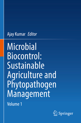 Microbial Biocontrol: Sustainable Agriculture and Phytopathogen Management: Volume 1 - Kumar, Ajay (Editor)