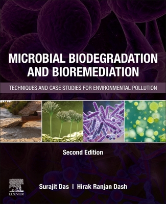 Microbial Biodegradation and Bioremediation: Techniques and Case Studies for Environmental Pollution - Das, Surajit (Editor), and Dash, Hirak Ranjan, PhD (Editor)
