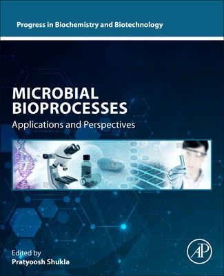 Microbial Bioprocesses: Applications and Perspectives - Shukla, Pratyoosh (Editor)