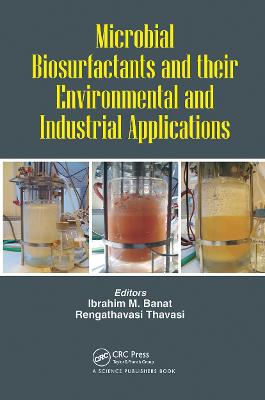 Microbial Biosurfactants and their Environmental and Industrial Applications - Banat, Ibrahim M. (Editor), and Thavasi, Rengathavasi (Editor)