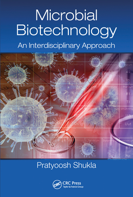 Microbial Biotechnology: An Interdisciplinary Approach - Shukla, Pratyoosh (Editor)