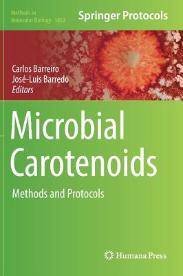 Microbial Carotenoids: Methods and Protocols - Barreiro, Carlos (Editor), and Barredo, Jos-Luis (Editor)