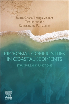 Microbial Communities in Coastal Sediments: Structure and Functions - Vincent, Salom Gnana Thanga, and Jennerjahn, Tim C., and Ramasamy, Kumarasamy