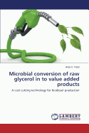 Microbial Conversion of Raw Glycerol in to Value Added Products
