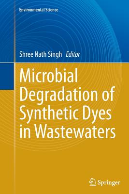 Microbial Degradation of Synthetic Dyes in Wastewaters - Singh, Shree Nath (Editor)