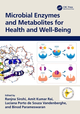 Microbial Enzymes and Metabolites for Health and Well-Being - Sirohi, Ranjna (Editor), and Rai, Amit Kumar (Editor), and Vandenberghe, Luciana Porto de Souza (Editor)