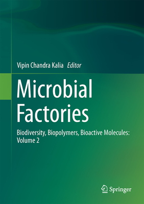 Microbial Factories, Volume 2: Biodiversity, Biopolymers, Bioactive Molecules - Kalia, Vipin Chandra (Editor)