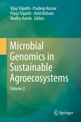 Microbial Genomics in Sustainable Agroecosystems: Volume 2 - Tripathi, Vijay (Editor), and Kumar, Pradeep (Editor), and Tripathi, Pooja (Editor)