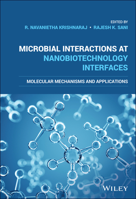 Microbial Interactions at Nanobiotechnology Interfaces: Molecular Mechanisms and Applications - Krishnaraj, R Navanietha (Editor), and Sani, Rajesh K (Editor)