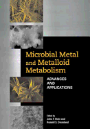 Microbial Metal and Metalloid Metabolism: Advances and Applications