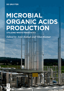 Microbial Organic Acids Production: Utilizing Waste Feedstocks