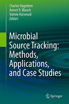 Microbial Source Tracking: Methods, Applications, and Case Studies - Hagedorn, Charles (Editor), and Blanch, Anicet R (Editor), and Harwood, Valerie J (Editor)