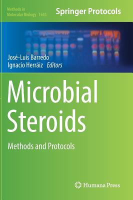 Microbial Steroids: Methods and Protocols - Barredo, Jos-Luis (Editor), and Herriz, Ignacio (Editor)