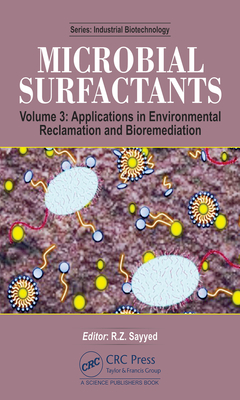 Microbial Surfactants: Volume 3: Applications in Environmental Reclamation and Bioremediation - Sayyed, R Z (Editor)