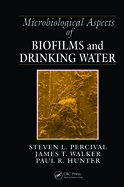 Microbiological Aspects of Biofilms and Drinking Water