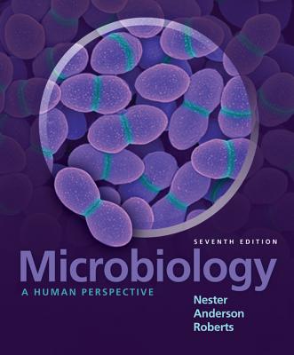 Microbiology: A Human Perspective with Connect Plus Access Card - Nester, Eugene, and Nester, Martha, and Anderson, Denise