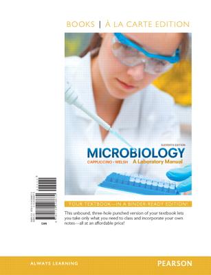 Microbiology: A Laboratory Manual, Books a la Carte Edition - Cappuccino, James G, and Welsh, Chad T