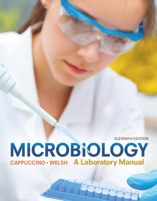 Microbiology: A Laboratory Manual - Cappuccino, James G, and Welsh, Chad T