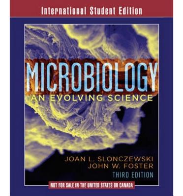 Microbiology: An Evolving Science - Slonczewski, Joan L., and Foster, John W.