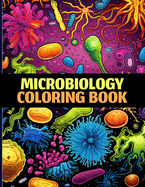 Microbiology Coloring Book: Microorganism Coloring Pages For Color & Relaxation
