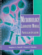 Microbiology Lab Manual: Principles and Applications - Norrell, Stephen A, and Messley, Karen E