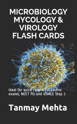 Microbiology Mycology & Virology Flash Cards: Ideal for quick review for course exams, NEET PG and USMLE Step 1 - Mehta, Tanmay