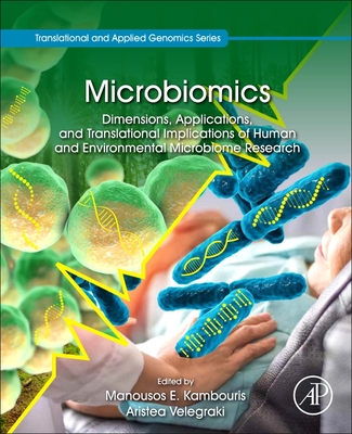 Microbiomics: Dimensions, Applications, and Translational Implications of Human and Environmental Microbiome Research - Kambouris, Manousos E, and Velegraki, Aristea