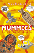 Microbites: Mummies: Riveting Reads for Curious Kids