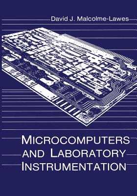 Microcomputers and Laboratory Instrumentation - Malcolme-Lawes, David J