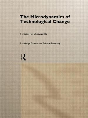Microdynamics of Technological Change - Antonelli, Cristiano