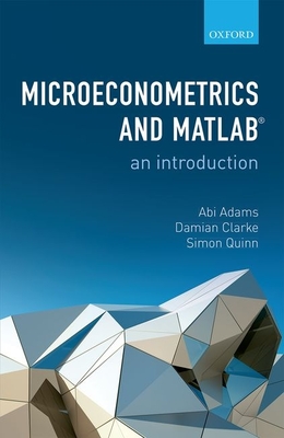 Microeconometrics and MATLAB: An Introduction - Adams, Abi, and Clarke, Damian, and Quinn, Simon
