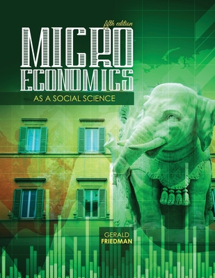 Microeconomics as a Social Science - Friedman, Gerald