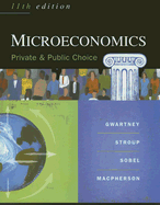 Microeconomics: Public & Private Choice - Gwartney, James D, and Stroup, Richard L, PH.D., and Sobel, Russell S