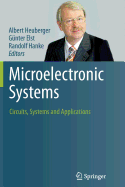 Microelectronic Systems: Circuits, Systems and Applications - Heuberger, Albert (Editor), and Elst, Gnter (Editor), and Hanke, Randolf (Editor)