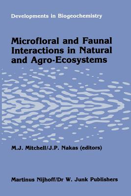 Microfloral and Faunal Interactions in Natural and Agro-Ecosystems - Mitchell, M J (Editor), and Nakas, J P (Editor)