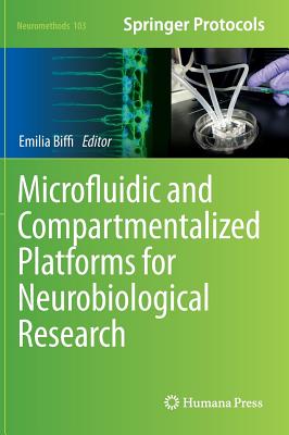 Microfluidic and Compartmentalized Platforms for Neurobiological Research - Biffi, Emilia (Editor)