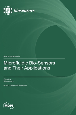 Microfluidic Bio-Sensors and Their Applications - Kant, Krishna (Guest editor)